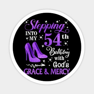 Stepping Into My 54th Birthday With God's Grace & Mercy Bday Magnet